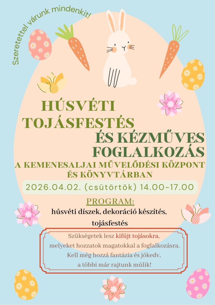Húsvéti tojásfestés és kézműves foglalkozás plakátja. Világoskék alapon illusztrált nyuszi, sárgarépák és hímes tojások láthatóak. Az esemény helyszíne a Kemenesaljai Művelődési Központ és Könyvtár, időpontja 2026. április 2., csütörtök 14:00–17:00 óra.