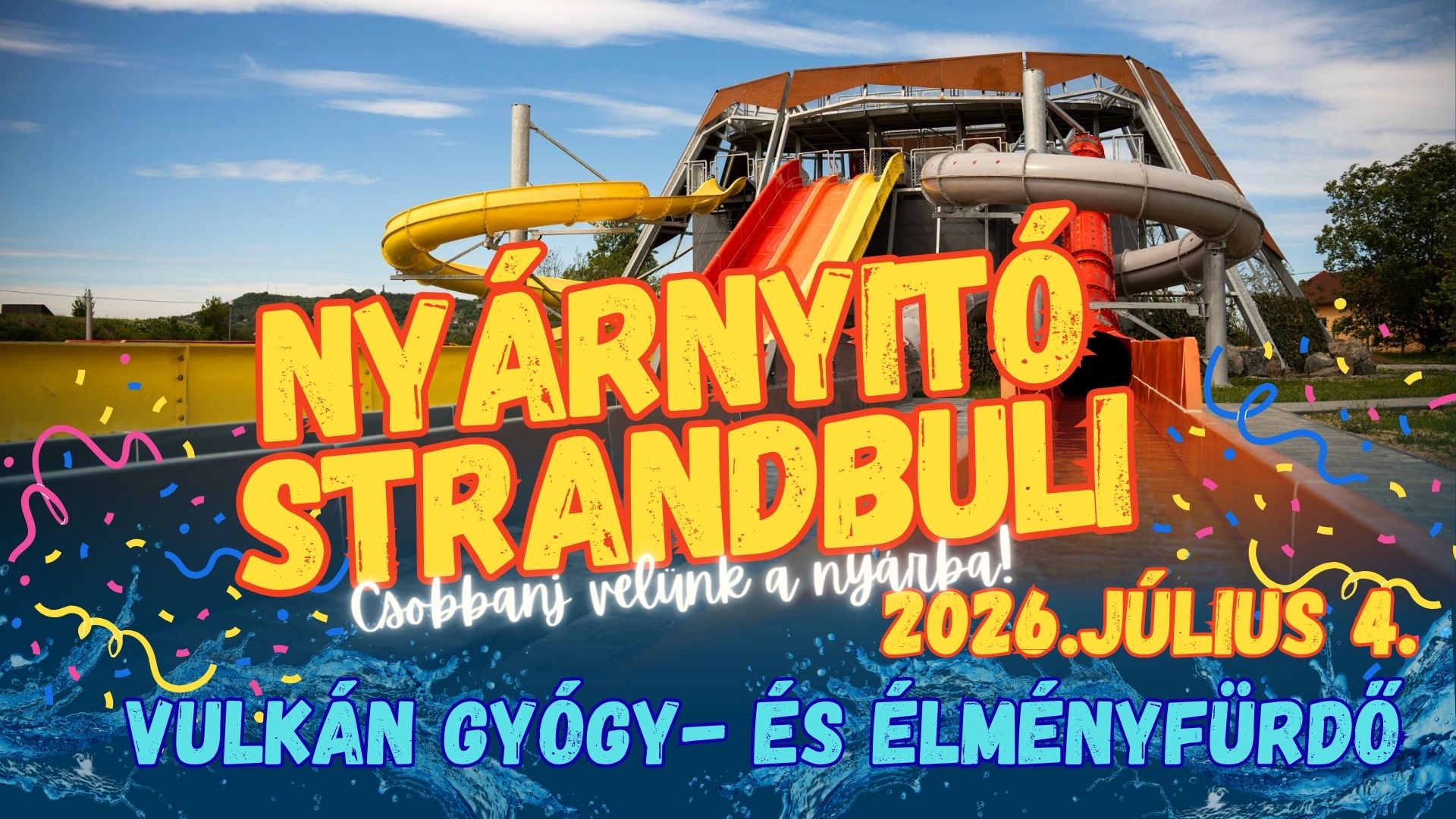 nyárnyitó strandbuli plakátja, háttérben az új Vulkán csúszdatorony, előtte a dátum július 4.